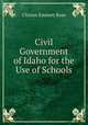 Civil Government of Idaho for the Use of Schools, Clinton Emmett Rose 