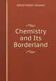 Chemistry and Its Borderland, Alfred Walter Stewart 