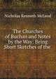 The Churches of Buchan and Notes by the Way: Being Short Sketches of the ., Nicholas Kenneth McLeod 