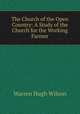 The Church of the Open Country: A Study of the Church for the Working Farmer, Warren Hugh Wilson 