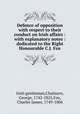 Defence of opposition with respect to their conduct on Irish affairs : with explanatory notes : dedicated to the Right Honourable C.J. Fox, Irish gentleman,Chalmers, George, 1742-1825,Fox, Charles James, 1749-1806 