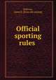 Official sporting rules, Sullivan, James E. [from old catalog] 