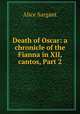 Death of Oscar: a chronicle of the Fianna in XII, cantos, Part 2, Alice Sargant 