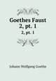 Goethes Faust. Volume 2. Part 1, Johann Wolfgang Goethe 