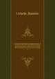 Coleccion de Poesias de los mejores poetas de la America del Centro precedidas de ligeros apuntes biograficos y breves juicios criticos sobre cada uno de los autores que la forman, Ramon Uriarte 