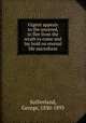 Urgent appeals to the unsaved, to flee from the wrath to come and lay hold on eternal life microform, Sutherland, George, 1830-1893 