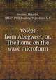 Voices from Abegweet, or, The home on the wave microform, Swabey, Maurice, 1832?-1902,Swabey, W,Jenkins, L. C 
