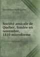 Societe amicale de Quebec, fondee en novembre, 1810 microforme, 
