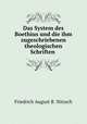 Das System des Boethius und die ihm zugeschriebenen theologischen Schriften ., Friedrich August Berthold Nitzsch 