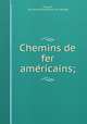 Chemins de fer ame?ricains;, Poussin, G[uillaume] T[ell] [from old catalog] 
