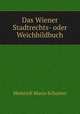 Das Wiener Stadtrechts- oder Weichbildbuch, Heinrich Maria Schuster 