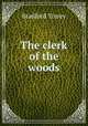 The clerk of the woods, Bradford Torrey 