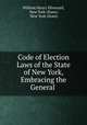 Code of Election Laws of the State of New York, Embracing the General ., William Henry Silvernail, New York (State), New York (State) 
