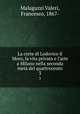 La corte di Lodovico il Moro, la vita privata e l`arte a Milano nella seconda met del quattrocento. 3, Malaguzzi Valeri, Francesco, 1867- 