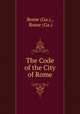 The Code of the City of Rome, Rome (Ga.)., Rome (Ga.) 