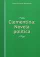 Clementina: Novela politica, Francisco Javier Balmaseda 