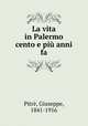 La vita in Palermo cento e piu anni fa, Giuseppe Pitre 