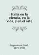 Italia en la ciencia, en la vida, y en el arte, Jose Ingenieros 