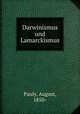 Darwinismus und Lamarckismus, Pauly, August, 1850- 