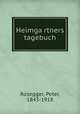 Heimga?rtners tagebuch, Rosegger, Peter, 1843-1918 