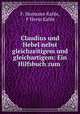 Claudius und Hebel nebst gleichzeitigem und gleichartigem: Ein Hilfsbuch zum ., F. Hermann Kahle, F Herm Kahle 