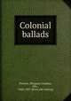 Colonial ballads, Preston, Margaret (Junkin), Mrs., 1820-1897. [from old catalog] 