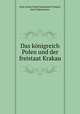 Das konigreich Polen und der freistaat Krakau, Paul Anton Fedor Konstantin Possart 