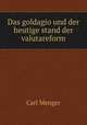 Das goldagio und der heutige stand der valutareform, Carl Menger 