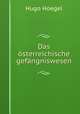 Das osterreichische gefangniswesen, Hugo Hoegel 