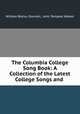 The Columbia College Song Book: A Collection of the Latest College Songs and ., William Bollou Donnell, John Tempest Walker 