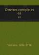 Oeuvres completes. 65, Voltaire, 1694-1778 