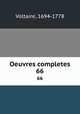 Oeuvres completes. 66, Voltaire, 1694-1778 