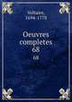 Oeuvres completes. 68, Voltaire, 1694-1778 