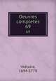 Oeuvres completes. 69, Voltaire, 1694-1778 