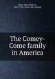 The Comey-Come family in America, Bent, Allen Herbert, 1867-1926. [from old catalog] 