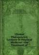 Clinical Therapeutics: Lectures in Practical Medicine : the Treatment of ., Dujardin-Beaumetz , Hospital St. Antoine (Paris, France ), Edward Payson Hurd , France Hospital St . Antoine (Paris 