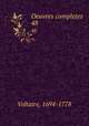 Oeuvres completes. 48, Voltaire, 1694-1778 