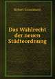Das Wahlrecht der neuen Stadteordnung, Robert Grassmann 