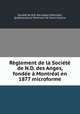 Reglement de la Societe de N.D. des Anges, fondee a Montreal en 1877 microforme, Montreal 