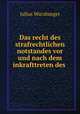 Das recht des strafrechtlichen notstandes vor und nach dem inkrafttreten des ., Julius Wurzburger 