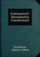 Commentarii: Xenophontis Commentarii, Xenophon, Walther Gilbert 