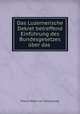 Das Luzernerische Dekret betreffend Einfuhrung des Bundesgesetzes uber das ., Placid Meyer von Schauensee 