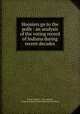 Hoosiers go to the polls : an analysis of the voting record of Indiana during recent decades, Riedel, James A. 1921-,Martin, Joseph L,Indiana Citizenship Clearing House 