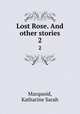 Lost Rose. And other stories. 2, Macquoid, Katharine Sarah 