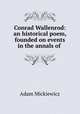 Conrad Wallenrod: an historical poem, founded on events in the annals of ., Adam Mickiewicz 