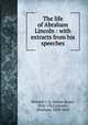 The life of Abraham Lincoln : with extracts from his speeches, Howard, J. Q. (James Quay), 1836-1912,Lincoln, Abraham, 1809-1865 