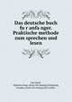 Das deutsche buch fu?r anfa?nger. Praktische methode zum sprechen und lesen, Van Daell, Alphonse Naus. [from old catalog],Schrakamp, Josepha, [from old catalog] joint author 