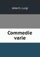 Commedie varie, Alberti, Luigi 