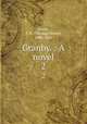 Granby. : A novel. 2, Lister, T. H. (Thomas Henry), 1800-1842 