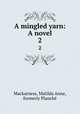 A mingled yarn: A novel. 2, Matilda Anne Mackarness 